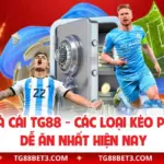 Kèo Nhà Cái TG88 - Các Loại Kèo Phổ Biến Dễ Ăn Nhất Hiện Nay
